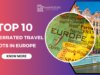 Top 10 Underrated Travel Spots in Europe