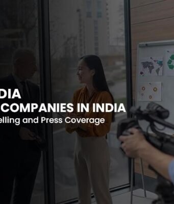 Best 9 Media Relations Companies in India for Brand Storytelling and Press Coverage