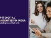 Top 5 Digital PR Agencies in India for Building Brand Authority Top 5 Digital PR Agencies in India